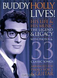 Buddy Holly Lives! His Life & His Music: The Legacy & The Legend