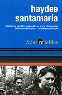 Haydee Santamaria: Vidas Rebeldes