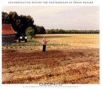 Accommodating Nature: The Photographs of Frank Gohlke