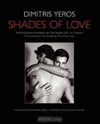 Shades of Love: Photographs Inspired by the Poems of C. P. Cavafy