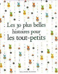 Les 30 plus belles histoires pour les tout-petits