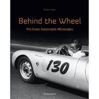 Behind the Wheel. The Great Automobile Aficionadosl