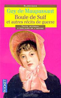 Boule de Suif et autres recits de guerre