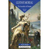 Gustave Moreau: The Assembler of Dreams