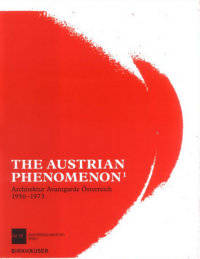 The Austrian Phenomenon: Architektur Avantgarde 1956-1973 (количество томов: 2)