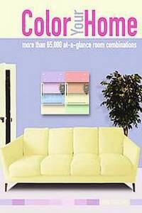 Color Your Home: More than 65,000 at-a-glance Room Combinations