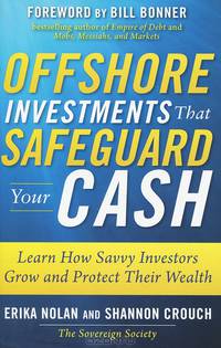 Offshore Investments that Safeguard Your Cash: Learn How Savvy Investors Grow and Protect Their Wealth
