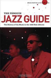 The Penguin Jazz Guide: The History of the Music in the 1001 Best Albums