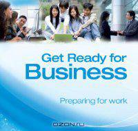 Get Ready for Business 1: Preparing for Work (аудиокурс на 2 CD)