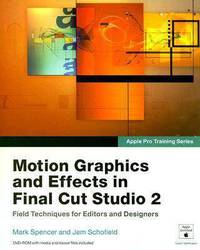 Motion Graphics and Effects in Final Cut Studio 2: Field Techniques for Editors and Designers