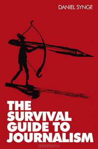 The Survival Guide to Journalism