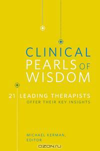 Clinical Pearls of Wisdom – 21 Leading Therapists Offer Their Key Insights