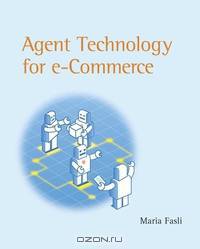 Agent Technology For E–Commerce