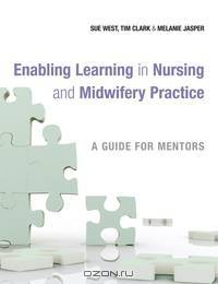 Enabling Learning in Nursing and Midwifery Practice