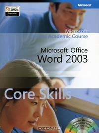 Microsoft® Office Word 2003 Core Skills