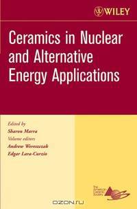 Ceramics in Nuclear and Alternative Energy Applications, Ceramic Engineering and Science Proceedings, Cocoa Beach