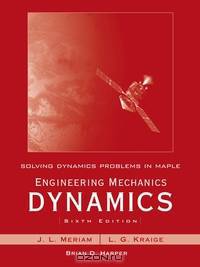 Solving Dynamics Problems in Maple by Brian Harper t/a Engineering Mechanics Dynamics 6th Edition by Meriam and Kraige