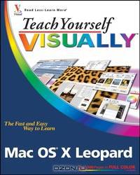 Teach Yourself VISUALLYTM Mac OS® X Leopard