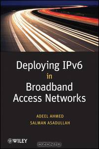 Deploying IPv6 in Broadband Access Networks
