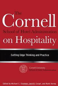 The Cornell School of Hotel Administration on Hospitality: Cutting Edge Thinking and Practice