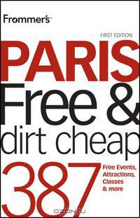 Frommer?s Paris Free & Dirt Cheap