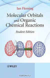Molecular Orbitals and Organic Chemical Reactions, Student Edition
