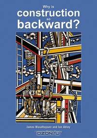 Why is construction so backward?