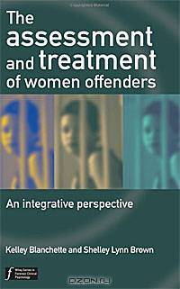 The Assessment and Treatment of Women Offenders: An Integrative Perspective