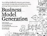 Business Model Generation: A Handbook for Visionaries, Game Changers, and Challengers