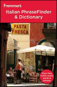 Frommer?s® Italian PhraseFinder and Dictionary