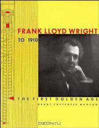 Frank Lloyd Wright to 1910