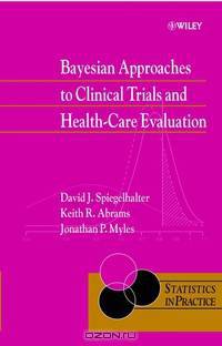 Bayesian Approaches to Clinical Trials and Health–Care Evaluation