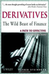 Derivatives The Wild Beast of Finance