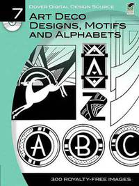 Dover Digital Design Source #7: Art Deco Designs, Motifs and Alphabets