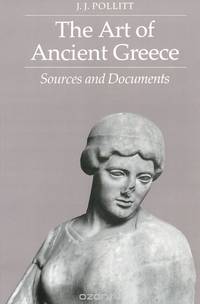 The Art of Ancient Greece: Sources and Documents