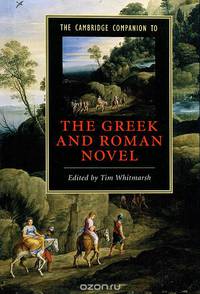 The Cambridge Companion to the Greek and Roman Novel