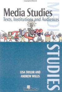 Media Studies: Texts, Institutions and Audiences