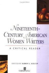 Nineteenth-Century American Women Writers: A Critical Reader