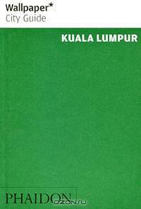 Wallpaper City Guide: Kuala Lumpur