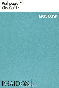 Wallpaper City Guide: Moscow