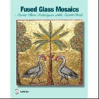 Fused Glass Mosaics: Master Class Techniques with Martin Cheek