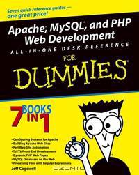 Apache®, MySQL®, and PHP Web Development All–in–One Desk Reference For Dummies®