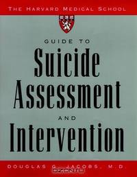 The Harvard Medical School Guide to Suicide Assessment and Intervention