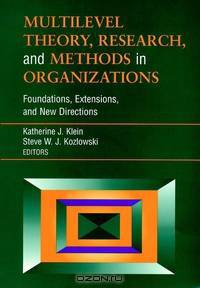 Multilevel Theory, Research, and Methods in Organizations