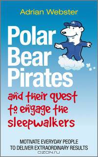 Polar Bear Pirates and Their Quest to Engage the Sleepwalkers