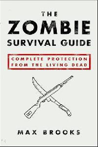 The Zombie Survival Guide: Complete Protection from the Living Dead