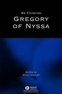 Re–thinking Gregory of Nyssa