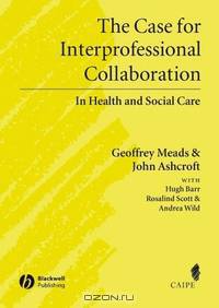 The Case for Interprofessional Collaboration
