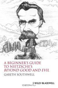 A Beginner?s Guide to Nietzsche?s Beyond Good and Evil
