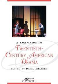 A Companion to Twentieth–Century American Drama